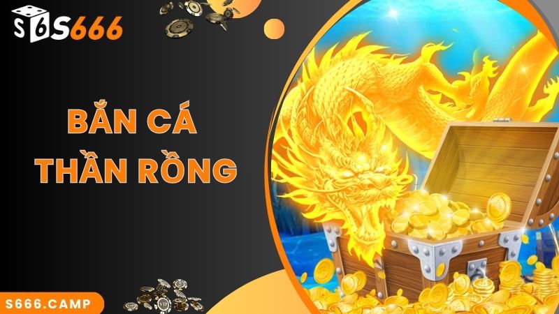 Bắn Cá Thần Rồng S666 - Siêu Phẩm Game Bắn Cá Số 1 Tại S666 3 Bắn Cá Thần Rồng S666 - Siêu Phẩm Game Hot Số 1 Tại Nhà Cái