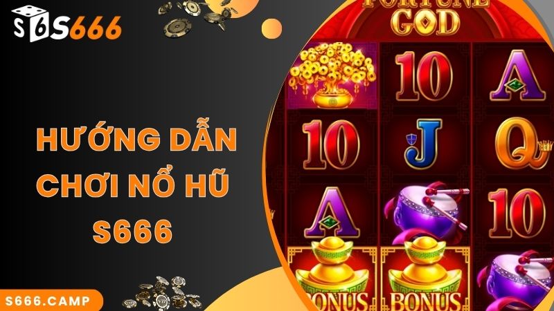 S666 Nổ Hũ Trực Tuyến - Tham Gia Nhận Cơ Hội Vàng Để Thắng Lớn! 4 Bước gia nhập nổ hũ trực tuyến siêu hot tại S666