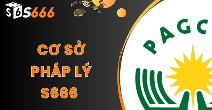S666 32 Giấy phép PAGCOR là bảo chứng uy tín của S666