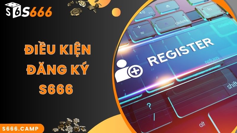 S666 Đăng Ký - Hướng Dẫn Cách Thực Hiện Nhanh Chuẩn Nhất Cho Tân Binh 3 Điều kiện cần thiết để thực hiện S666 đăng ký hiệu quả