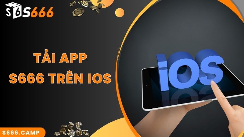 Mách Tân Thủ Quy Trình S666 Tải App Nhanh Chuẩn Nhất 2025 5 Hướng dẫn bet thủ các bước S666 tải app về hệ điều hành IOS