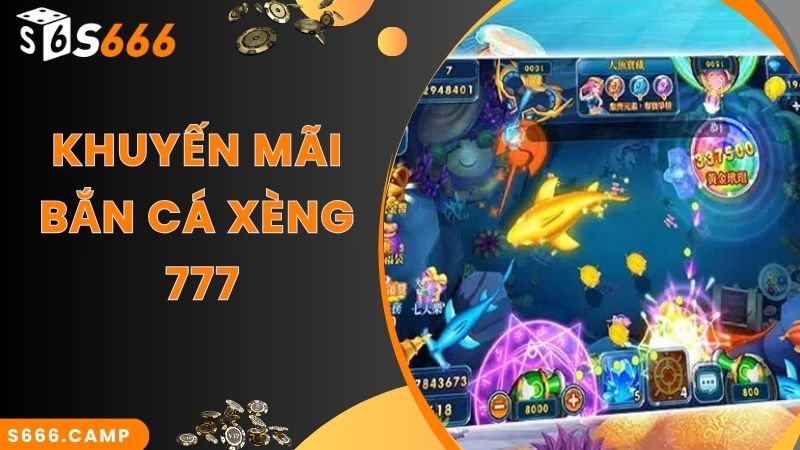 Bắn Cá Xèng 777 Đổi Thưởng Tiền Thật - Siêu Phẩm Game Hot Tại S666 5 Khuyến mãi Bắn Cá Xèng 777 siêu thưởng lớn cùng S666