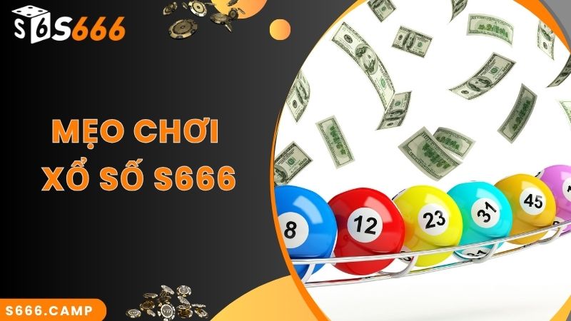 S666 Xổ Số - Chốt Số Và Nhận Kết Quả Xổ Số Trực Tuyến Chính Xác 6 Mẹo hay chốt số online thắng cao tại S666 xổ số