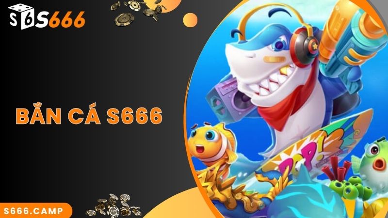 S666 Bắn Cá - Thế Giới Đại Dương Tươi Mới Và Sôi Động 2025 1 S666 Bắn Cá - Thế Giới Đại Dương Tươi Mới Và Sôi Động 2024