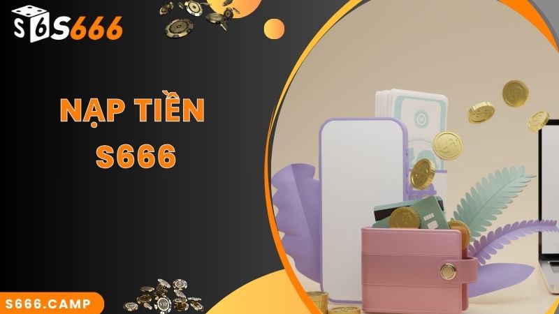 Hướng Dẫn Quy Trình S666 Nạp Tiền Mới Chuẩn Nhất 2025 2 Hướng Dẫn Quy Trình S666 Nạp Tiền Mới Chuẩn Nhất 2024