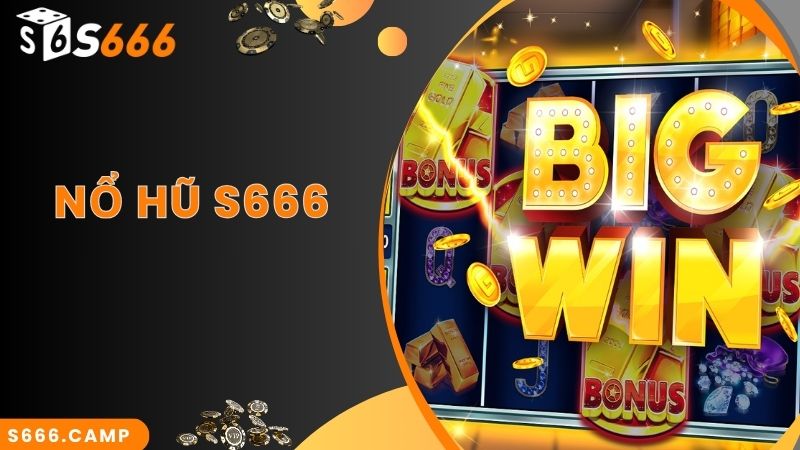 S666 Nổ Hũ Trực Tuyến - Tham Gia Nhận Cơ Hội Vàng Để Thắng Lớn! 1 S666 Nổ Hũ Trực Tuyến - Tham Gia Nhận Cơ Hội Vàng Để Thắng Lớn!