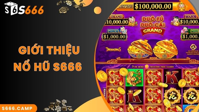 S666 Nổ Hũ Trực Tuyến - Tham Gia Nhận Cơ Hội Vàng Để Thắng Lớn! 2 Tìm hiểu về sảnh game S666 nổ hũ sôi động nhất 2024