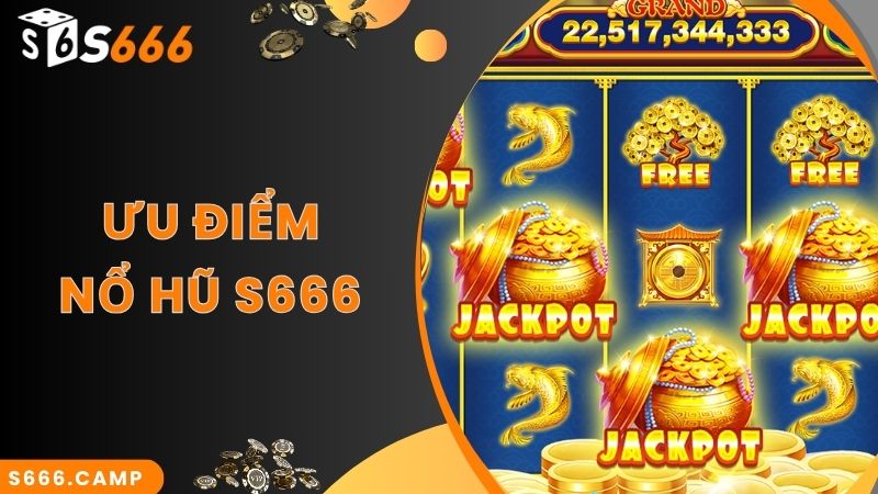 S666 Nổ Hũ Trực Tuyến - Tham Gia Nhận Cơ Hội Vàng Để Thắng Lớn! 3 Ưu điểm vượt trội khiến nhiều người say mê nổ hũ tại S666